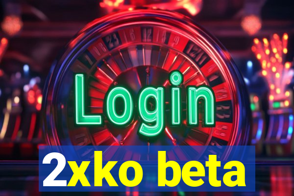 2xko beta